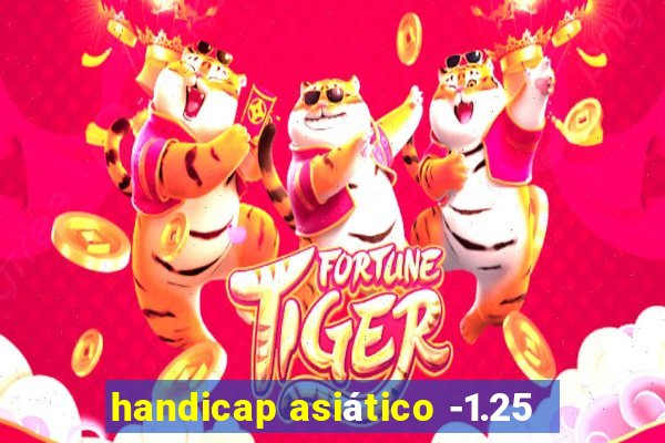 handicap asiático -1.25