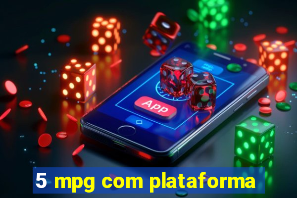 5 mpg com plataforma