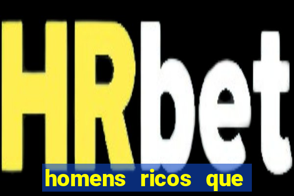 homens ricos que querem bancar whatsapp