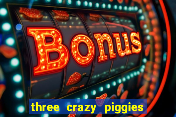 three crazy piggies onde jogar