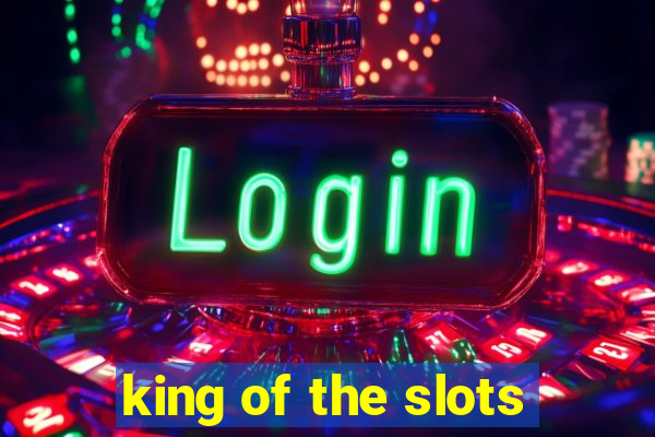 king of the slots