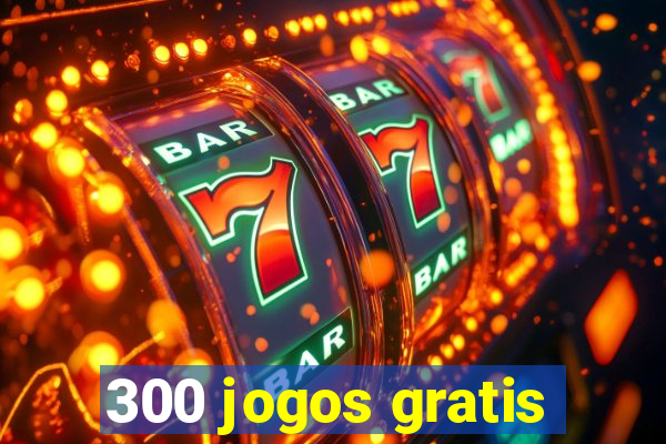 300 jogos gratis
