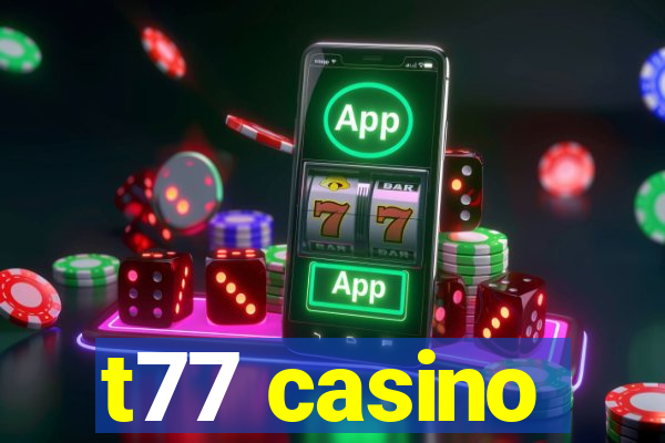 t77 casino