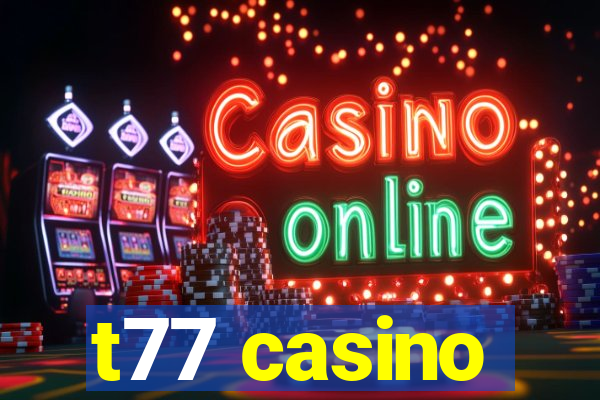 t77 casino