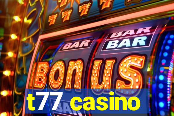t77 casino