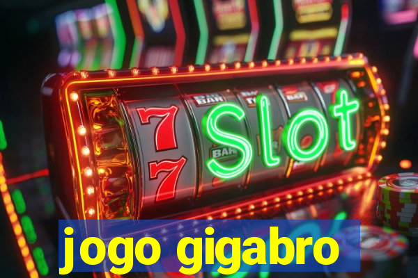 jogo gigabro