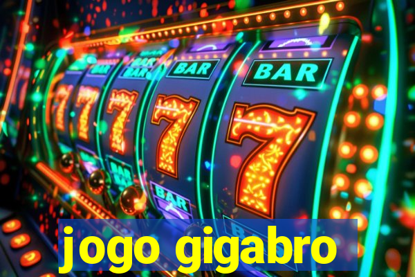 jogo gigabro