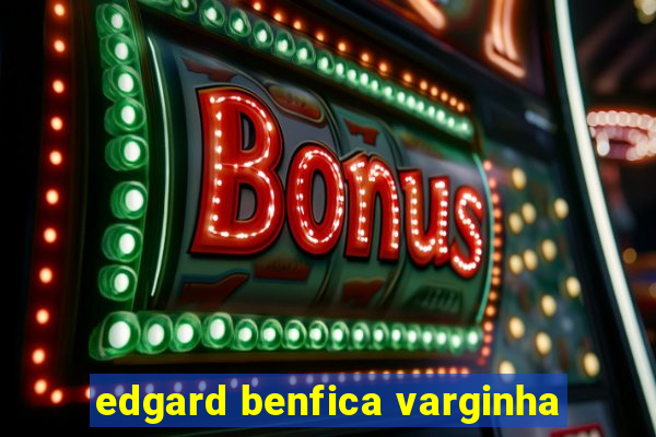 edgard benfica varginha