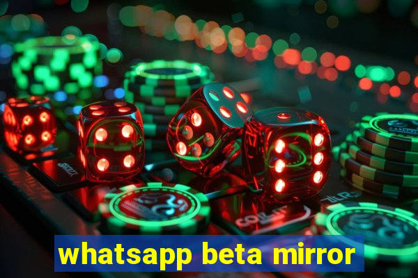 whatsapp beta mirror