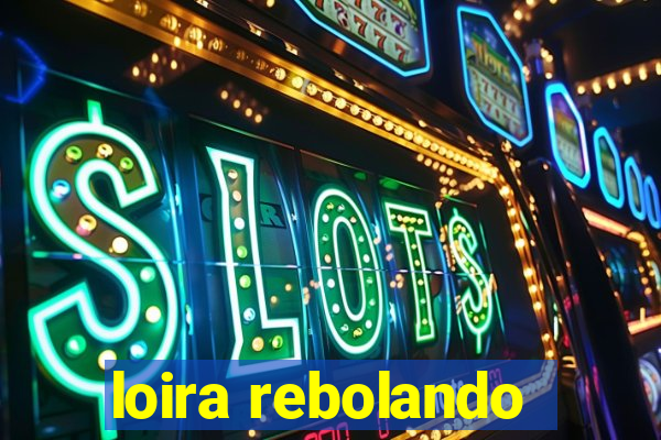 loira rebolando