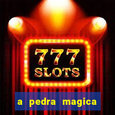 a pedra magica filme completo dublado gratis