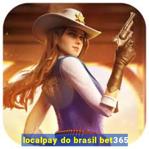 localpay do brasil bet365