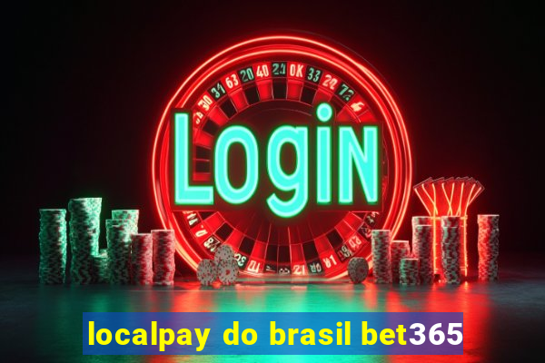 localpay do brasil bet365
