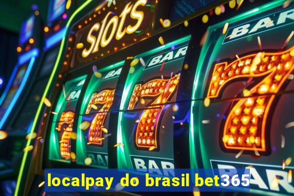 localpay do brasil bet365