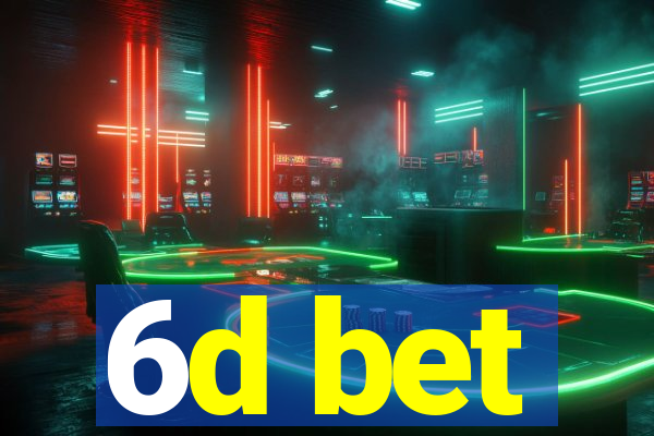 6d bet