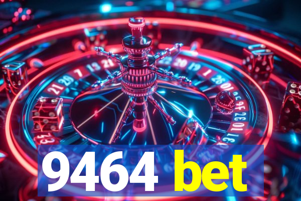 9464 bet