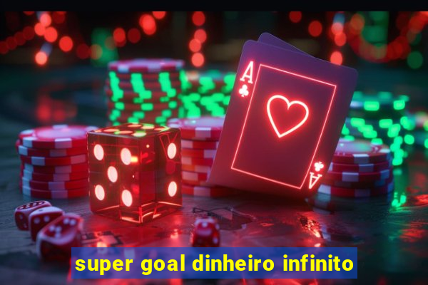super goal dinheiro infinito