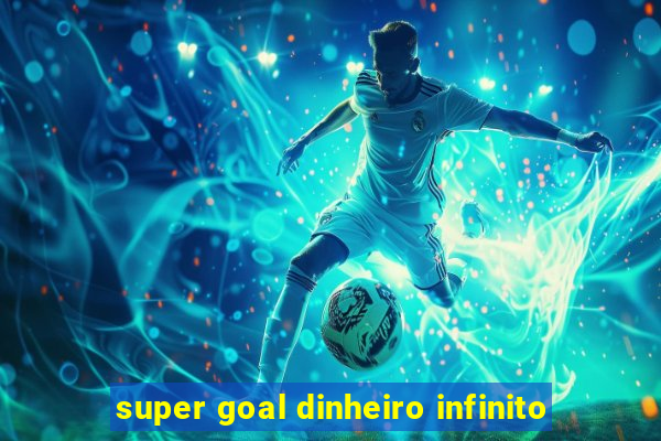 super goal dinheiro infinito