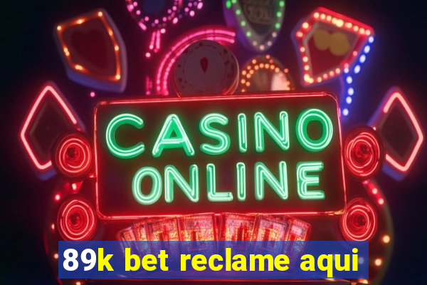 89k bet reclame aqui
