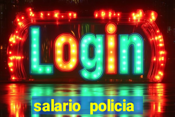 salario policia civil ba