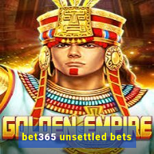 bet365 unsettled bets
