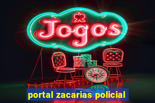 portal zacarias policial