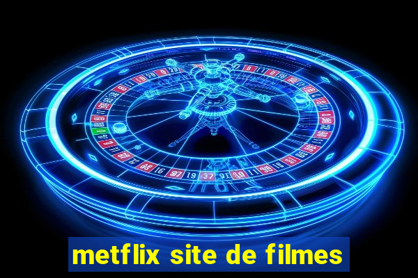 metflix site de filmes