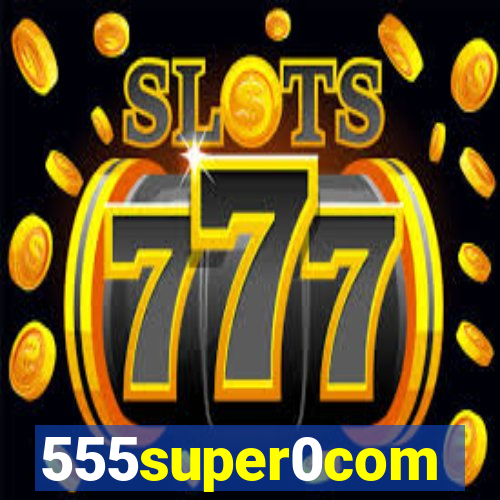 555super0com