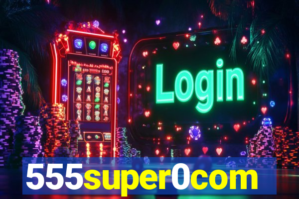 555super0com