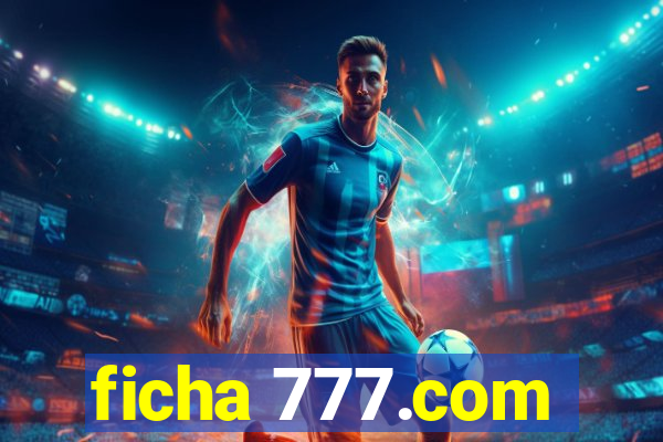 ficha 777.com