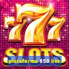 plataforma 850 bet