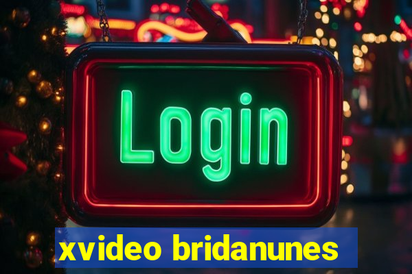 xvideo bridanunes
