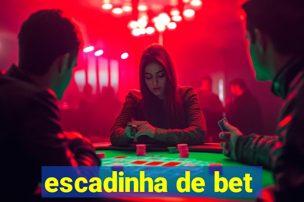 escadinha de bet