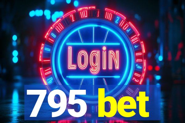 795 bet