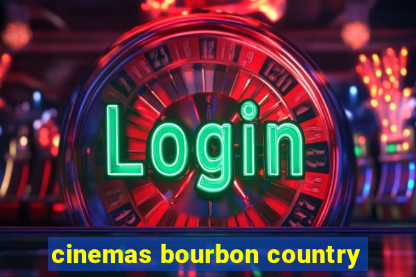 cinemas bourbon country