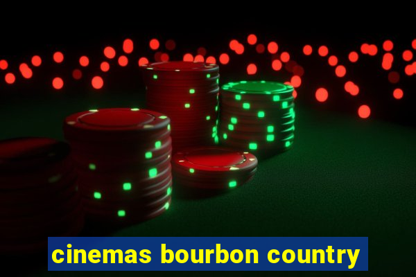 cinemas bourbon country