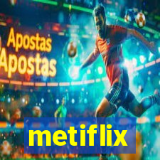 metiflix