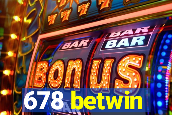 678 betwin