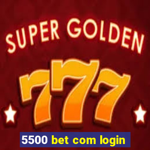 5500 bet com login