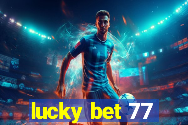 lucky bet 77
