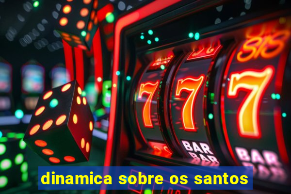 dinamica sobre os santos