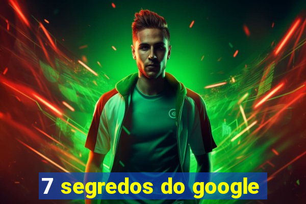 7 segredos do google