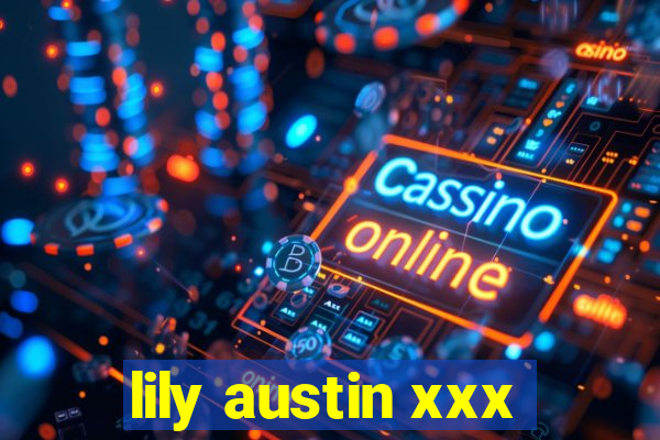 lily austin xxx