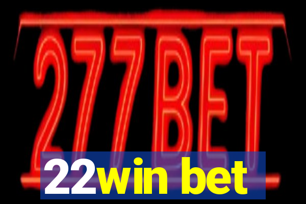 22win bet