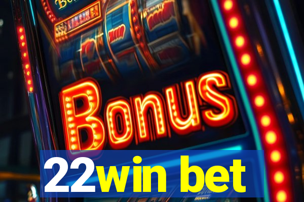 22win bet