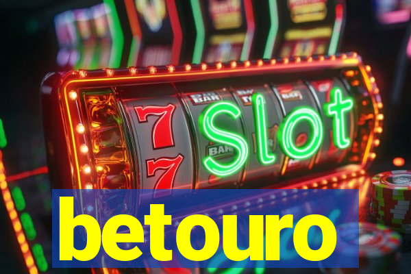betouro