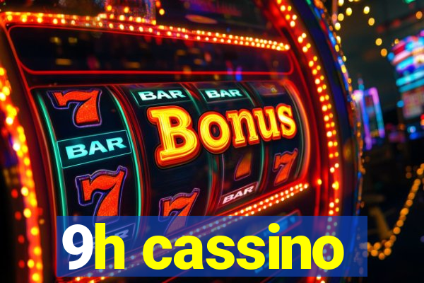 9h cassino