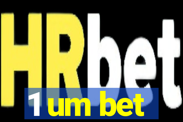 1 um bet