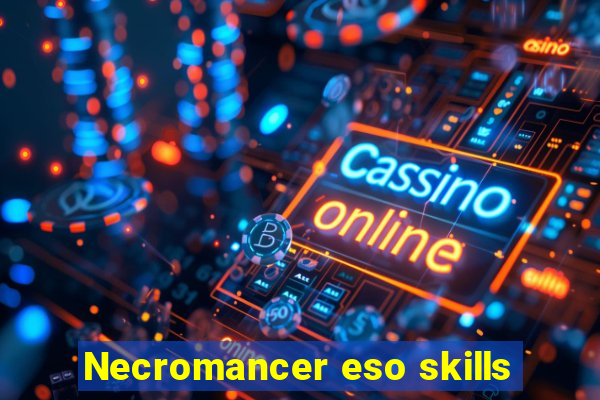 Necromancer eso skills