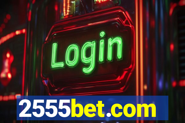 2555bet.com